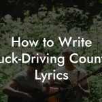 How to Write Truck-Driving Country Lyrics
