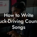 How to Write Truck-Driving Country Songs