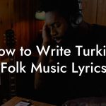 How to Write Turkish Folk Music Lyrics