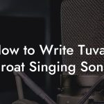 How to Write Tuvan Throat Singing Songs