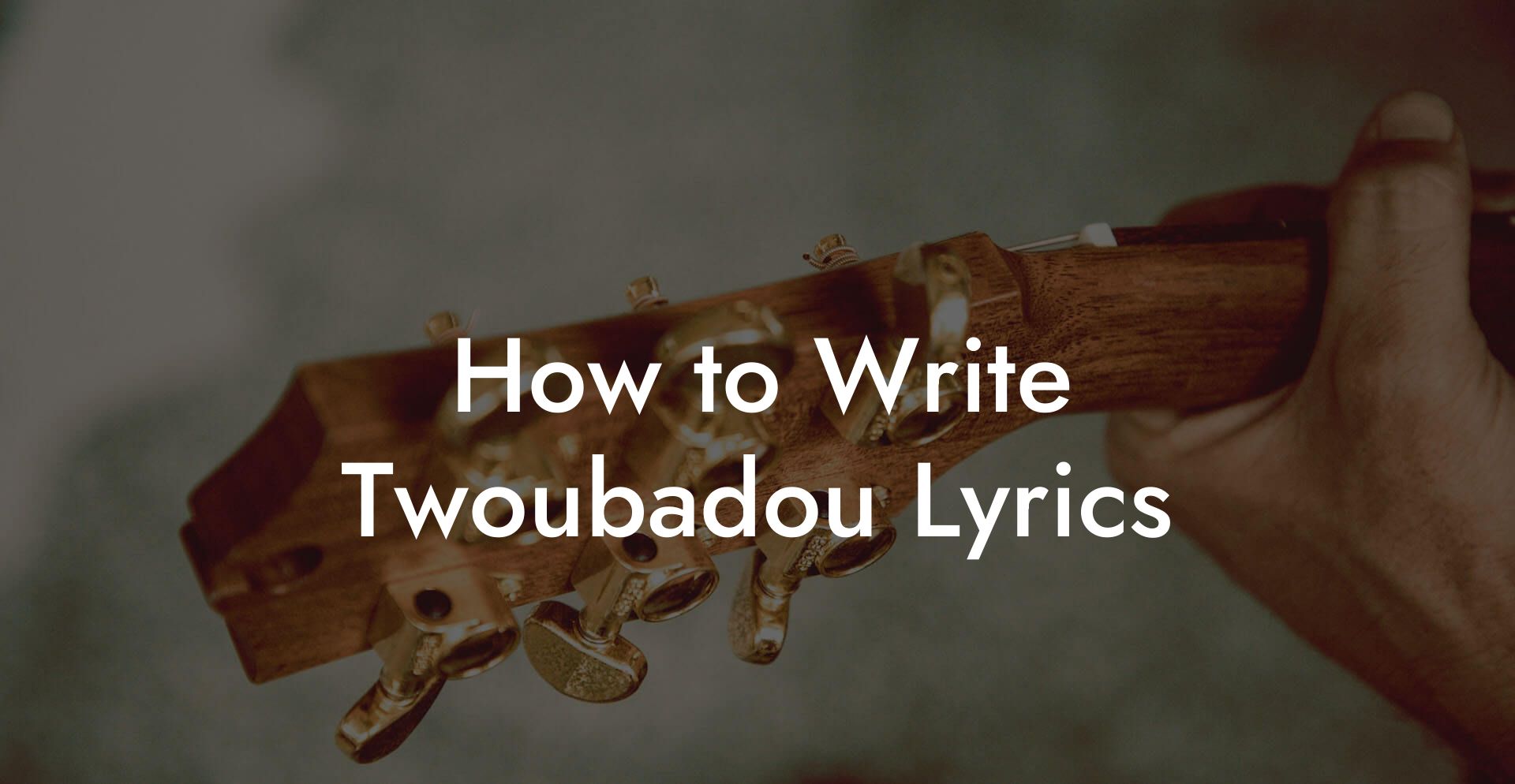 How to Write Twoubadou Lyrics