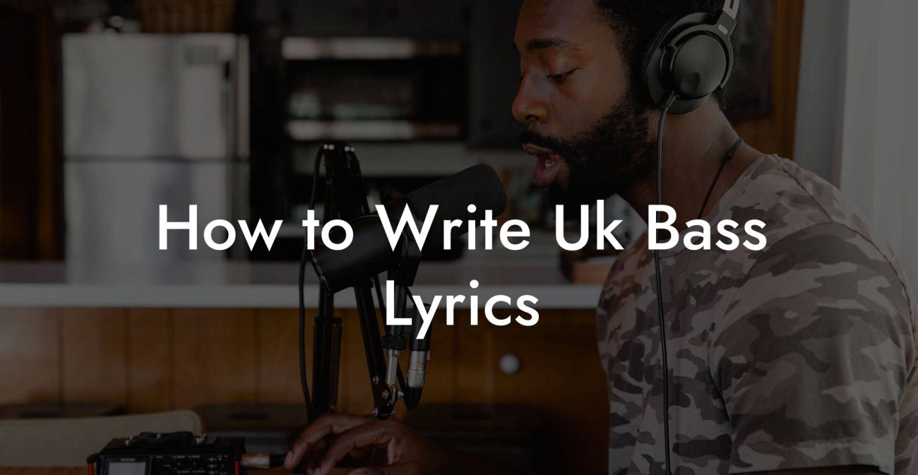 How to Write Uk Bass Lyrics