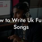 How to Write Uk Funky Songs