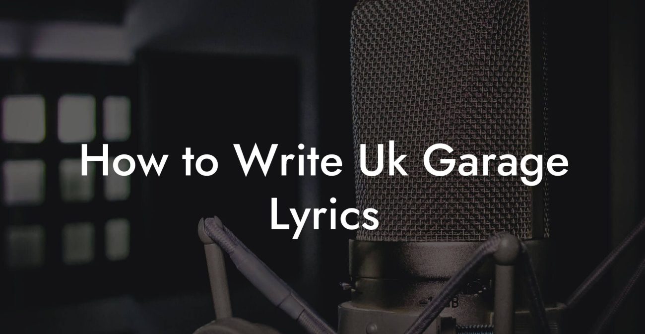 How to Write Uk Garage Lyrics