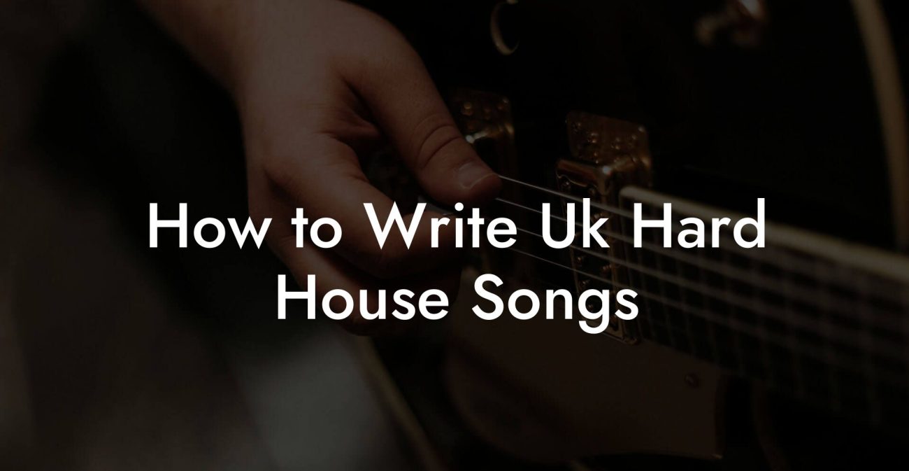 How to Write Uk Hard House Songs