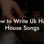 How to Write Uk Hard House Songs