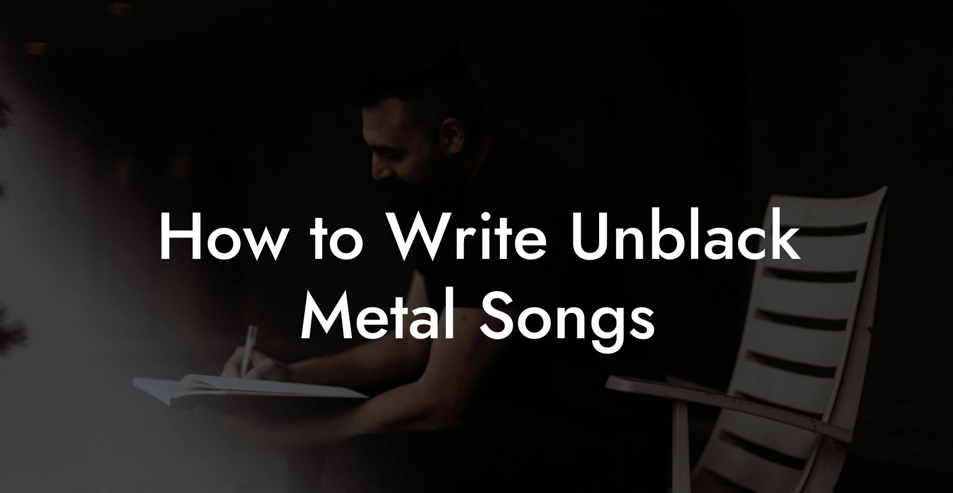 How to Write Unblack Metal Songs