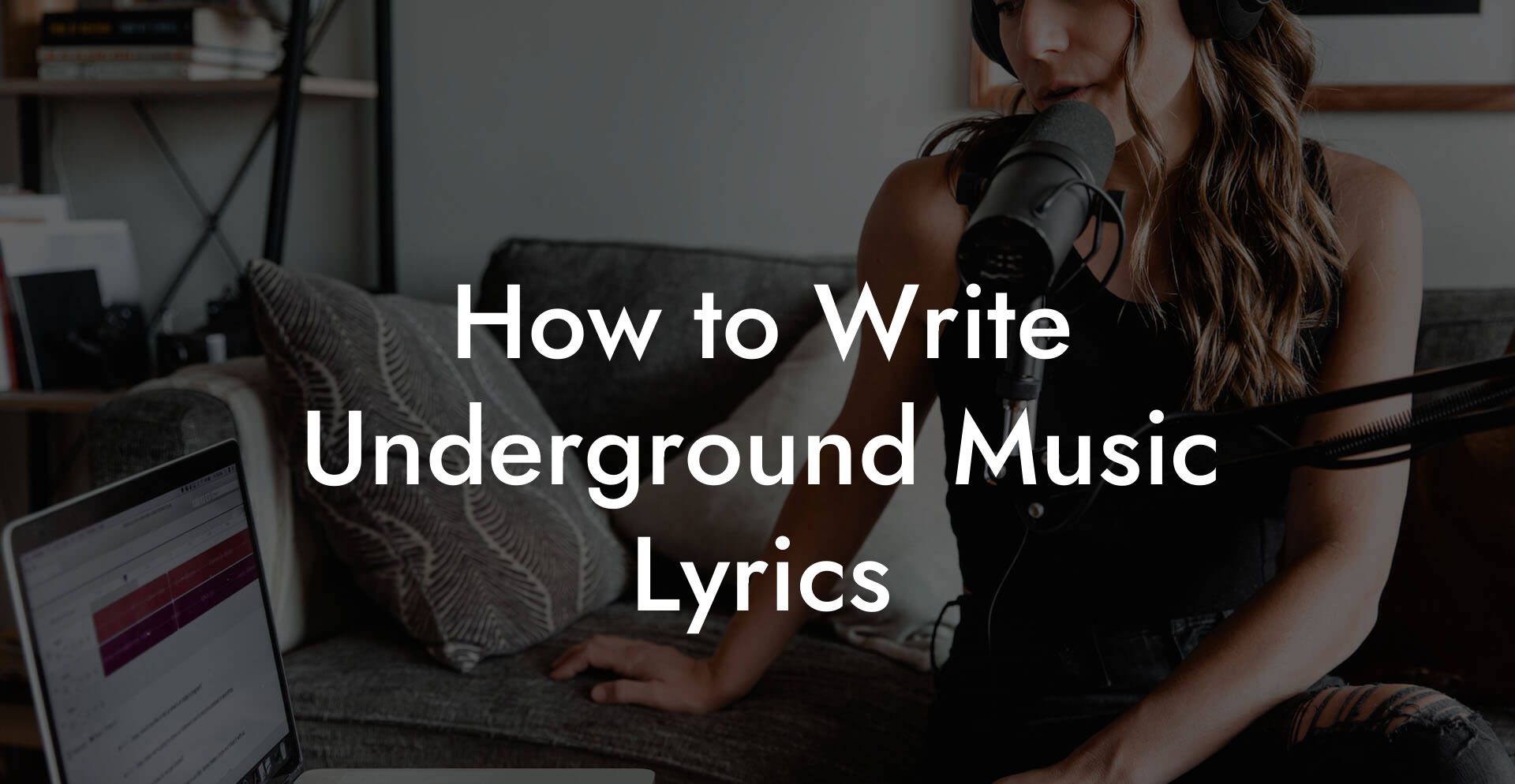 How to Write Underground Music Lyrics