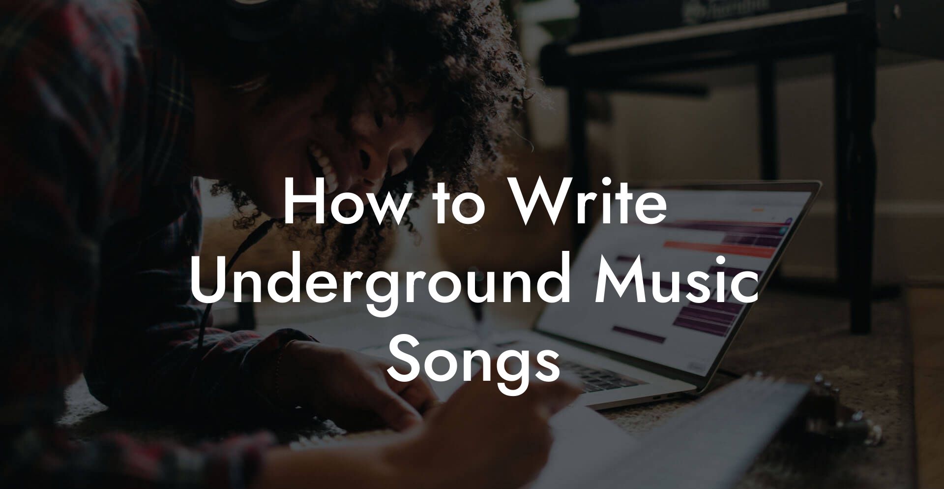 How to Write Underground Music Songs