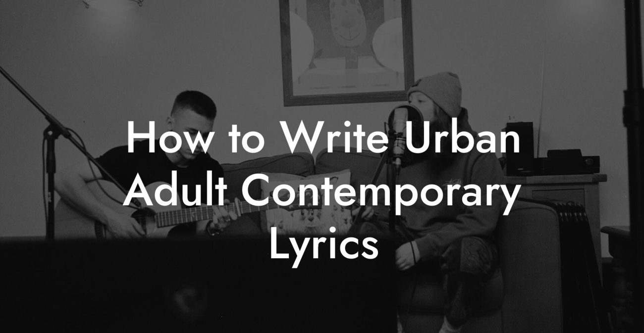 How to Write Urban Adult Contemporary Lyrics