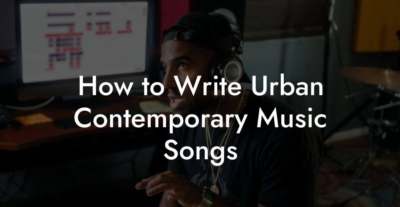 How to Write Urban Contemporary Music Songs