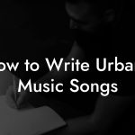 How to Write Urbano Music Songs