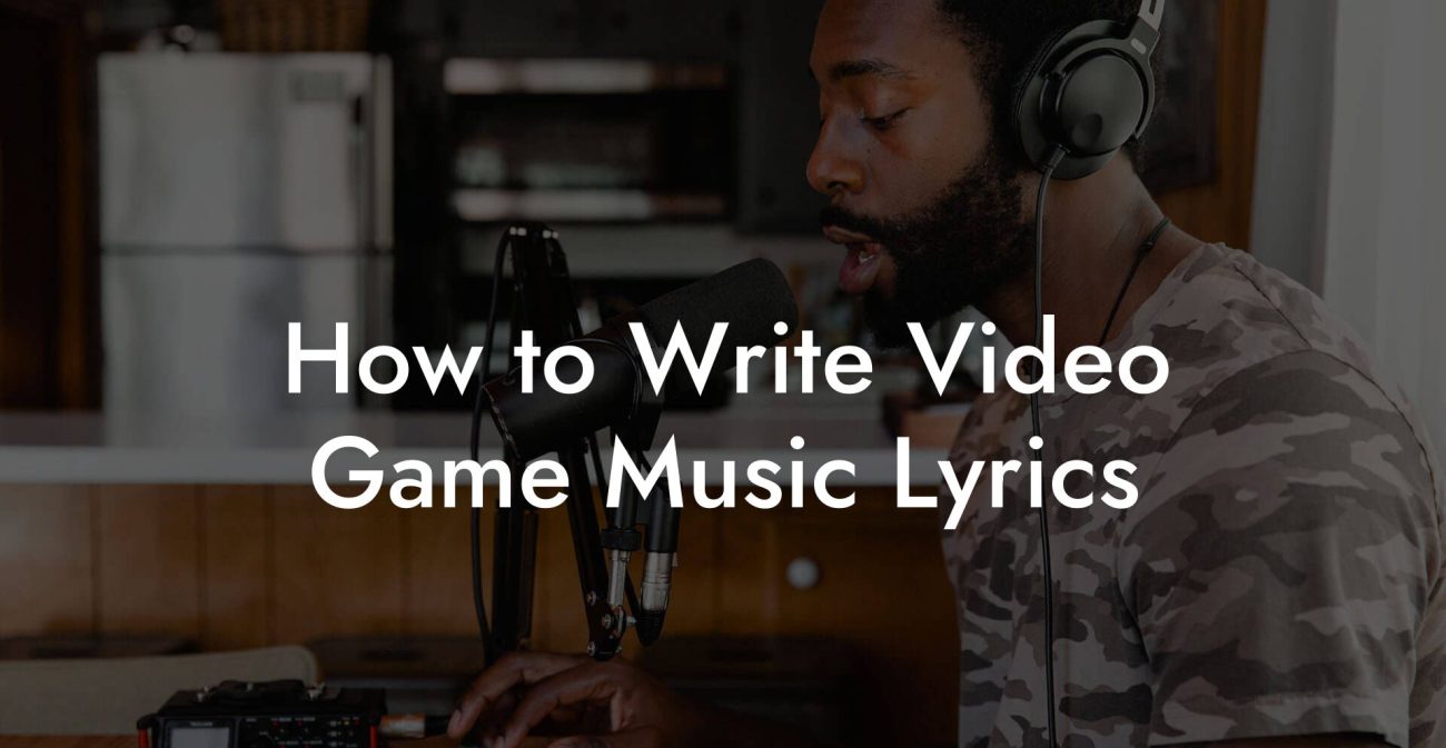 How to Write Video Game Music Lyrics