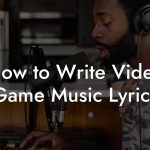 How to Write Video Game Music Lyrics