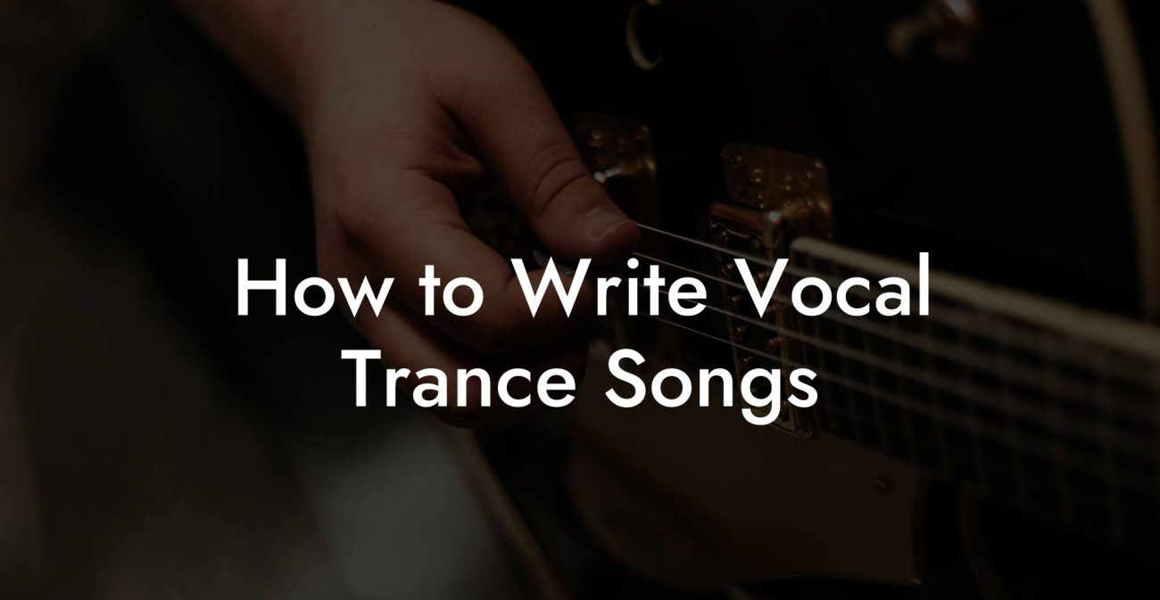 How to Write Vocal Trance Songs