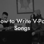 How to Write V-Pop Songs