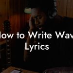 How to Write Wave Lyrics