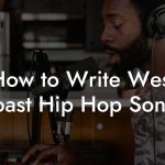 How to Write West Coast Hip Hop Songs