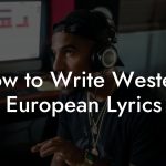 How to Write Western European Lyrics