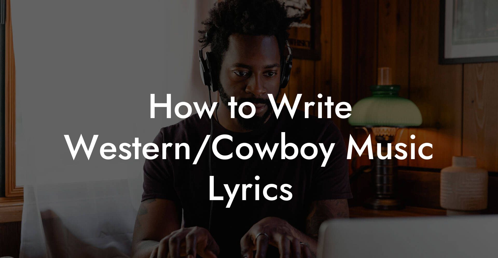 How to Write Western/Cowboy Music Lyrics