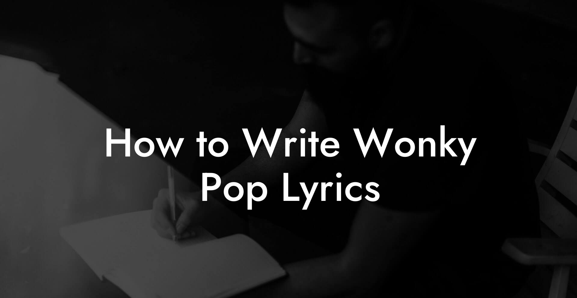 How to Write Wonky Pop Lyrics