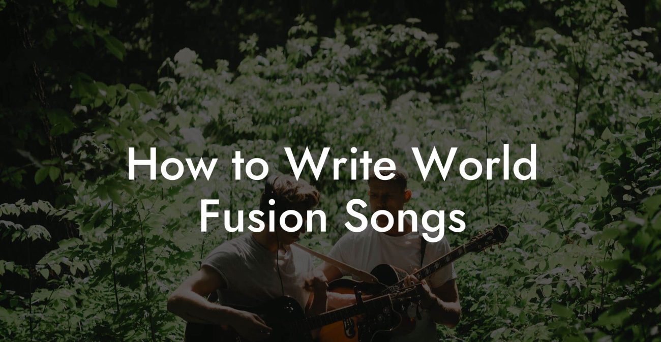 How to Write World Fusion Songs