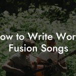 How to Write World Fusion Songs