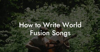 How to Write World Fusion Songs