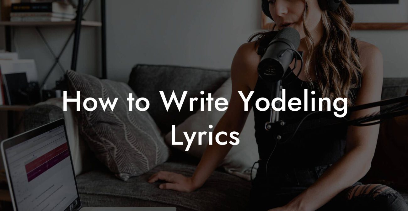 How to Write Yodeling Lyrics