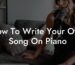 how to write your own song on piano lyric assistant