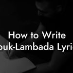 How to Write Zouk-Lambada Lyrics