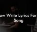 how write lyrics for a song lyric assistant