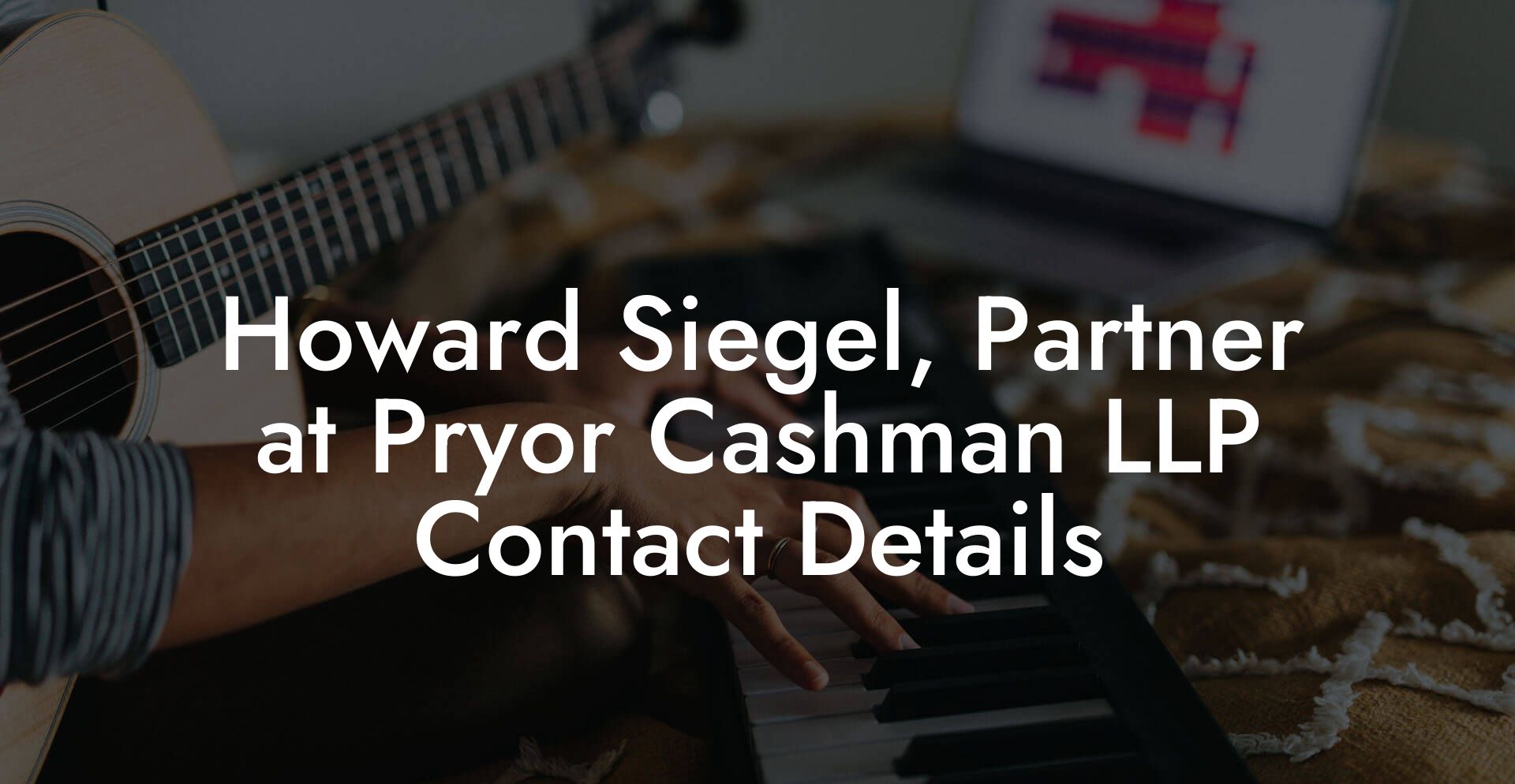 Howard Siegel, Partner at Pryor Cashman LLP Contact Details