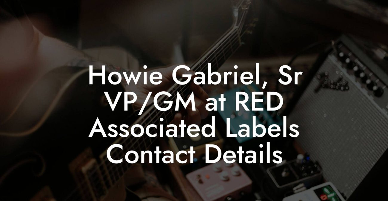 Howie Gabriel, Sr VP/GM at RED Associated Labels Contact Details