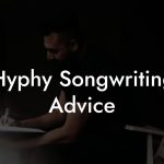 Hyphy Songwriting Advice