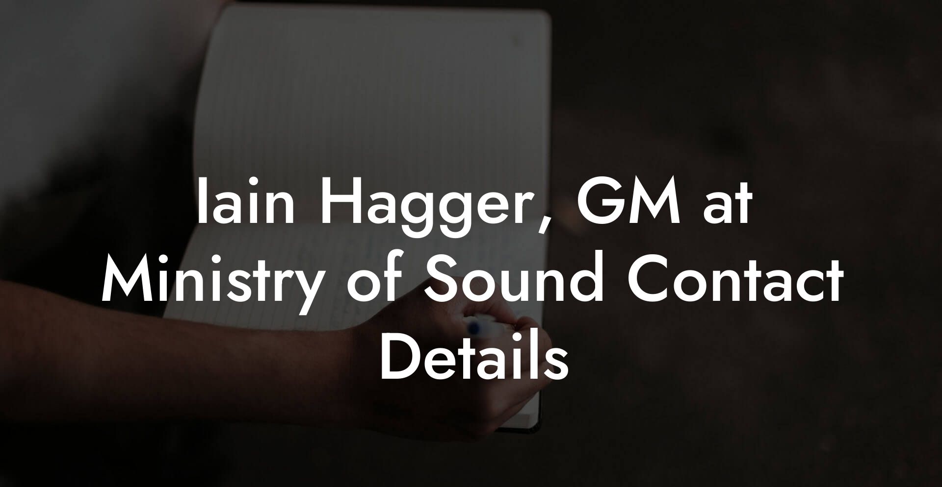 Iain Hagger, GM at Ministry of Sound Contact Details