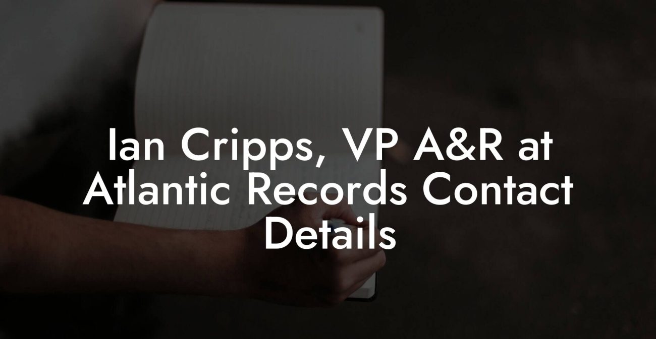 Ian Cripps, VP A&R at Atlantic Records Contact Details