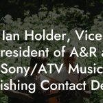 Ian Holder, Vice President of A&R at Sony/ATV Music Publishing Contact Details