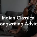 Indian Classical Songwriting Advice