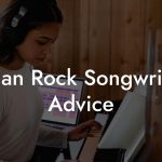 Indian Rock Songwriting Advice