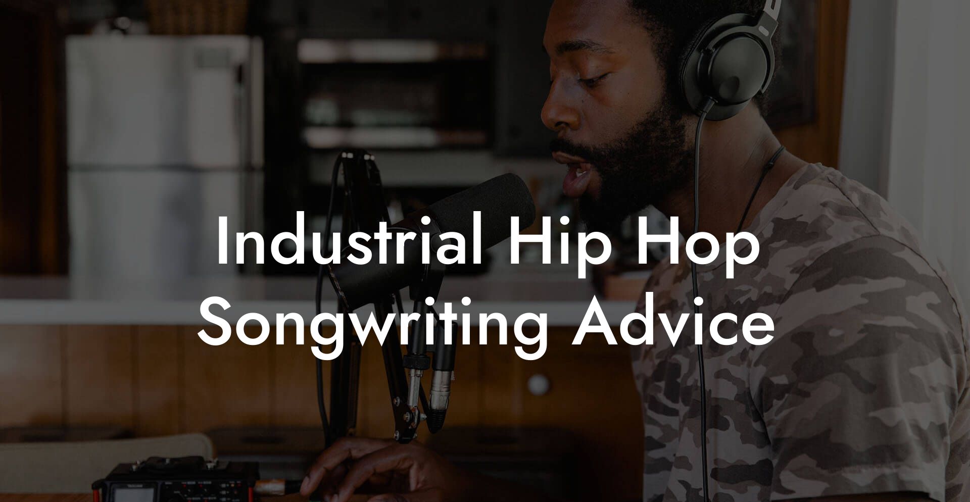 Industrial Hip Hop Songwriting Advice