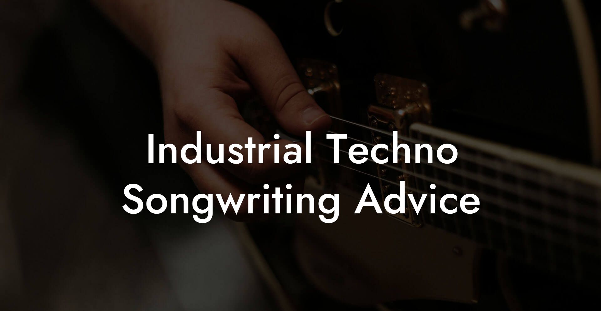 Industrial Techno Songwriting Advice