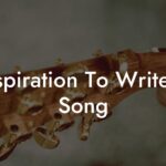 inspiration to write a song lyric assistant
