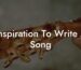 inspiration to write a song lyric assistant