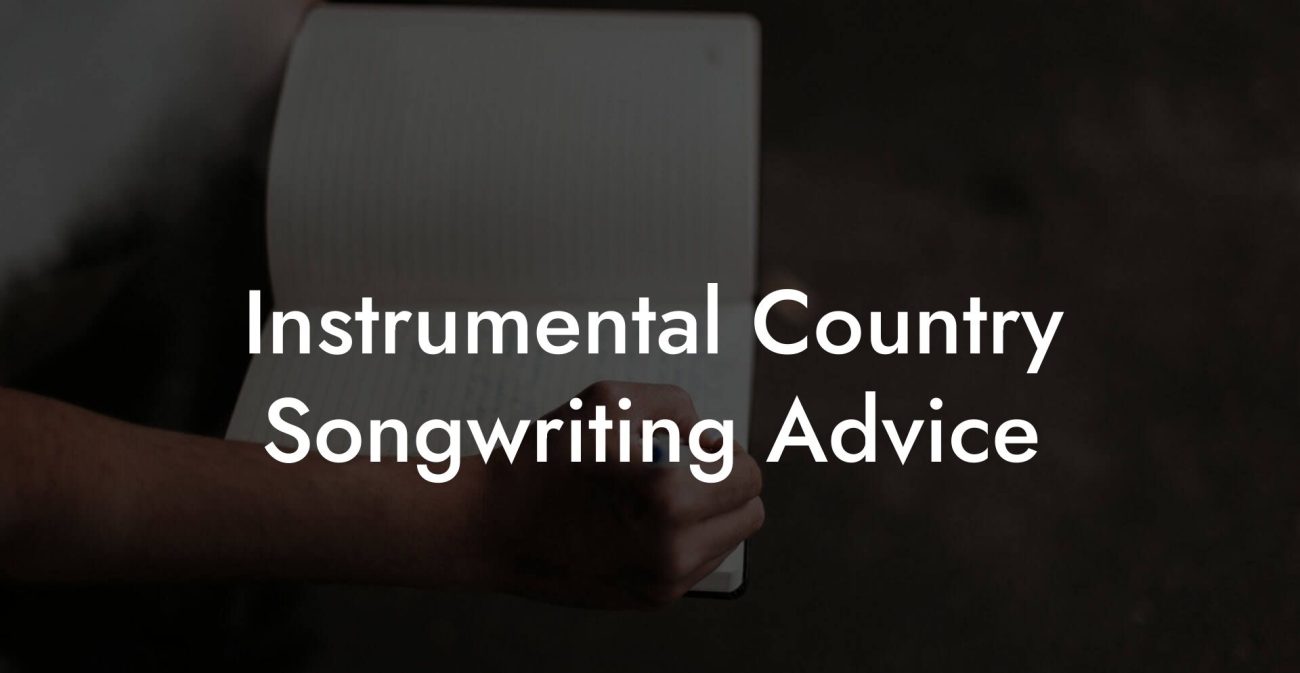 Instrumental Country Songwriting Advice