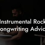 Instrumental Rock Songwriting Advice