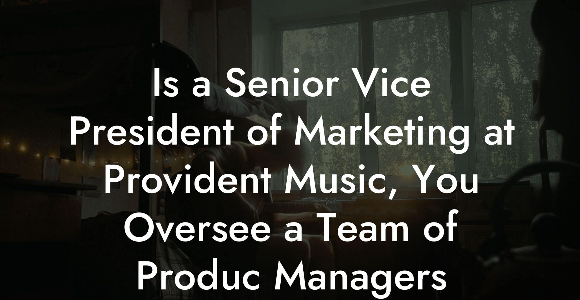 Is a Senior Vice President of Marketing at Provident Music, You Oversee a Team of Produc Managers
