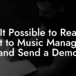 Is It Possible to Reach Out to Music Managers and Send a Demo