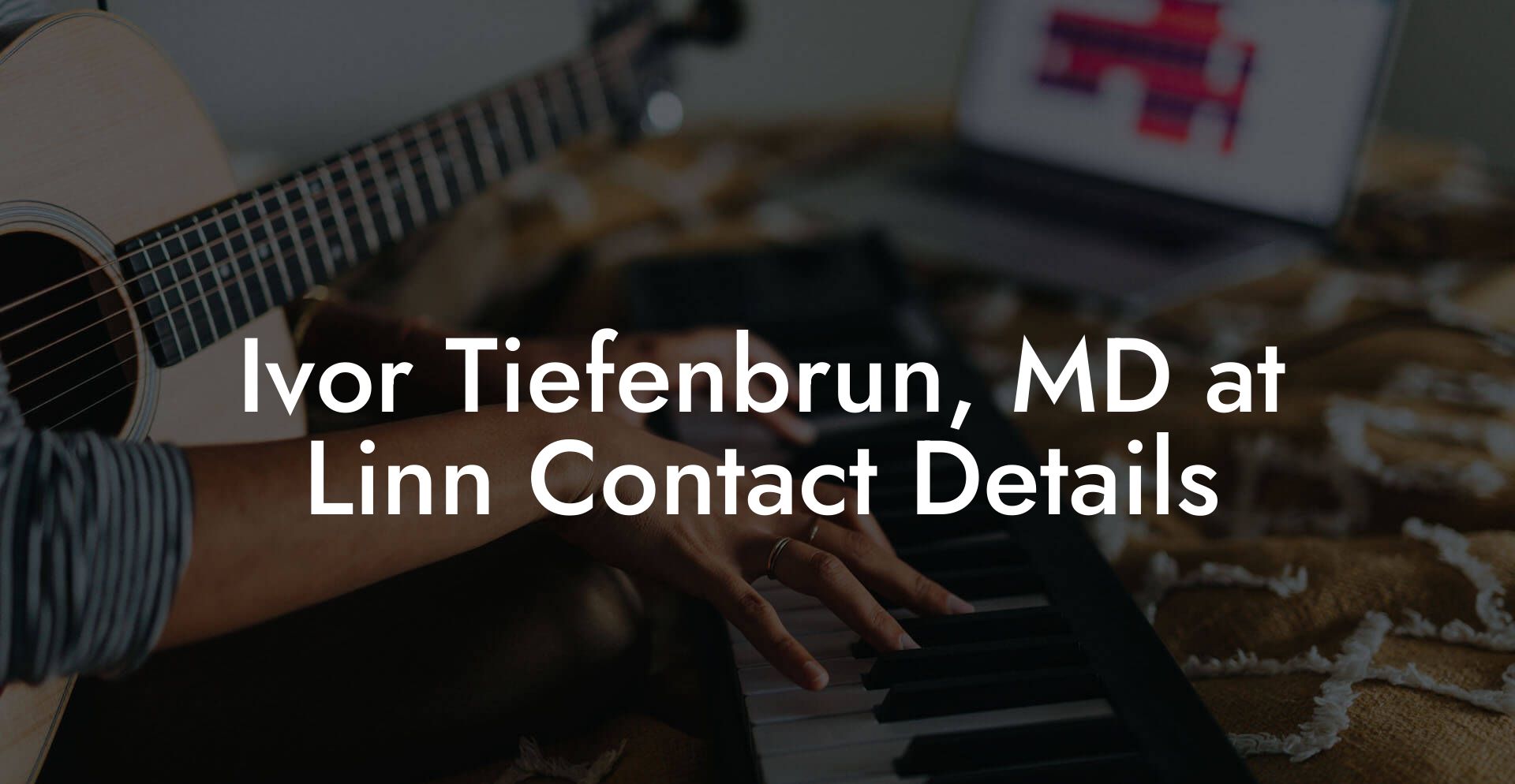 Ivor Tiefenbrun, MD at Linn Contact Details