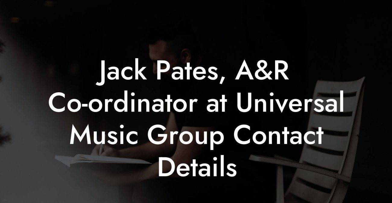 Jack Pates, A&R Co-ordinator at Universal Music Group Contact Details